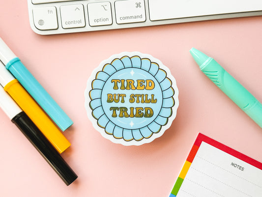 Tired But Still Tried Sticker