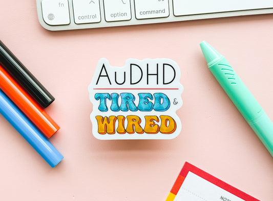AuDHD Tired + Wired Sticker