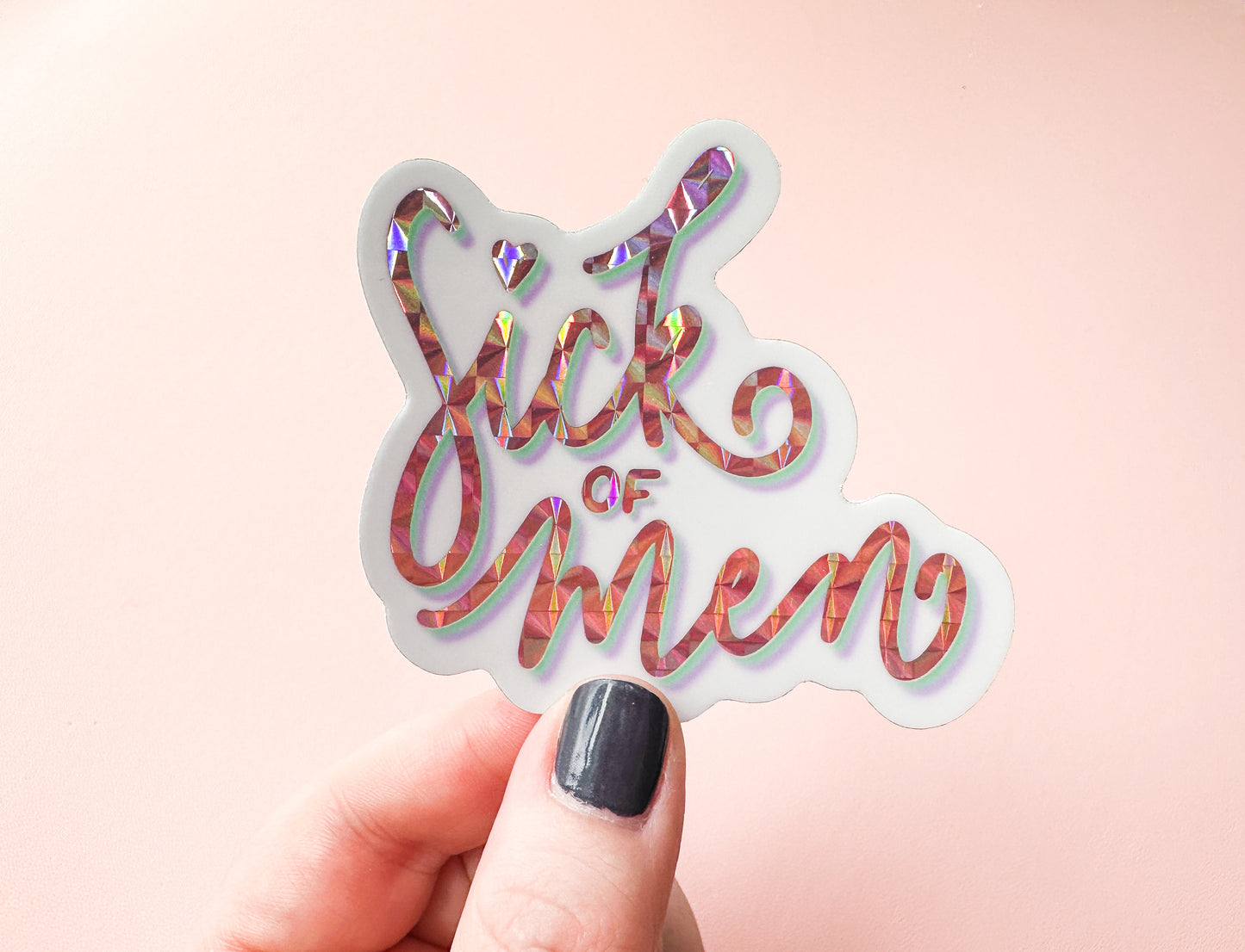 Sick of Men Holo Sticker