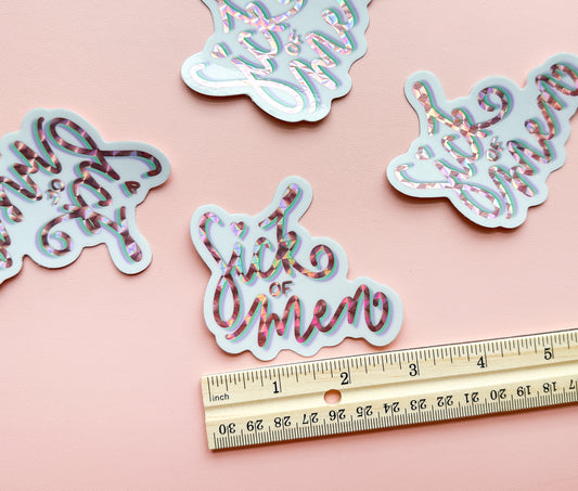 Sick of Men Holo Sticker