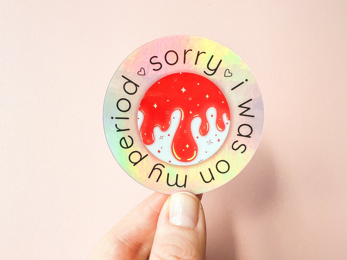 Sorry I Was On My Period Holo Sticker