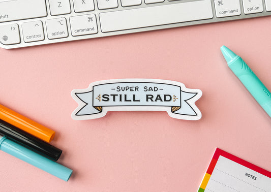 Super Sad Still Rad Banner Sticker