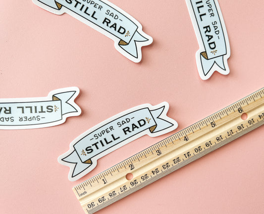 Super Sad Still Rad Banner Sticker