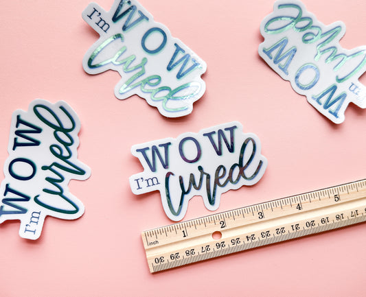 Wow I'm Cured Holo Sticker