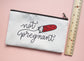 Not Pregnant Canvas Pouch
