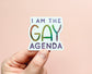 I Am The Gay Agenda Sticker