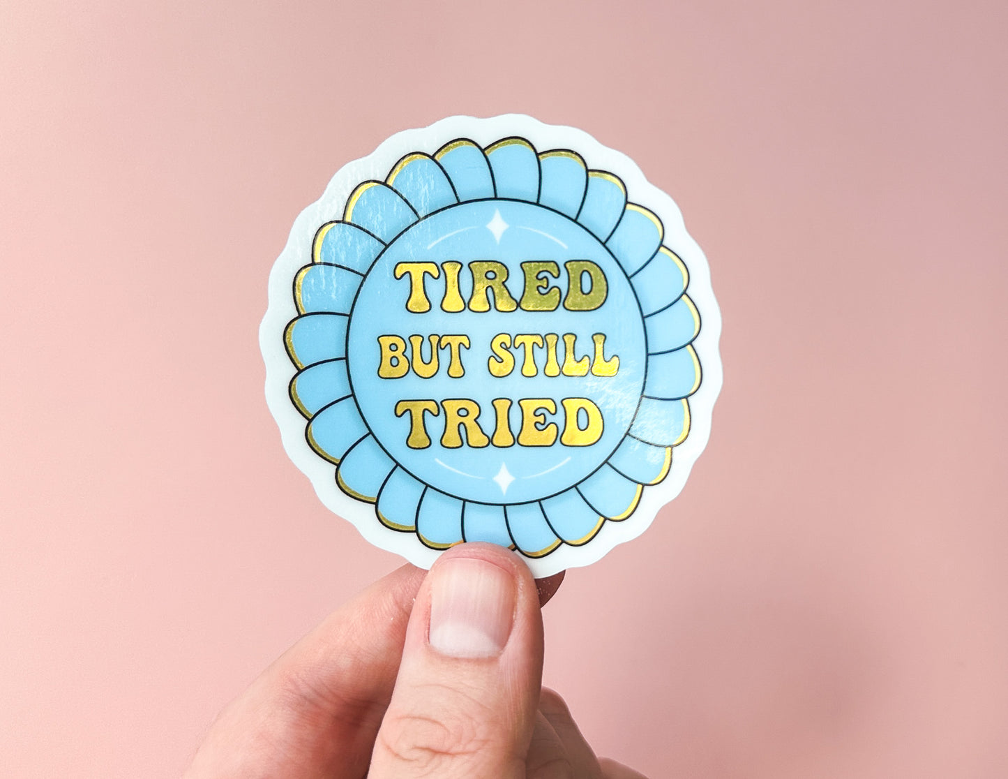 Tired But Still Tried Sticker