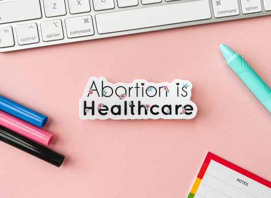 Abortion is Healthcare Sticker