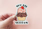 We All SCREAM Sticker