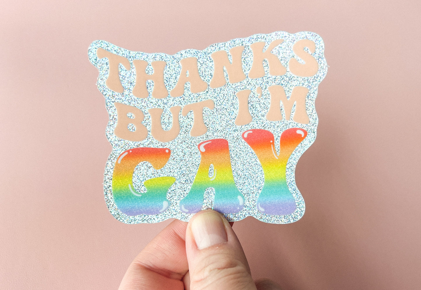 Thanks But I'm Gay Holo Sticker