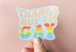 Thanks But I'm Gay Holo Sticker