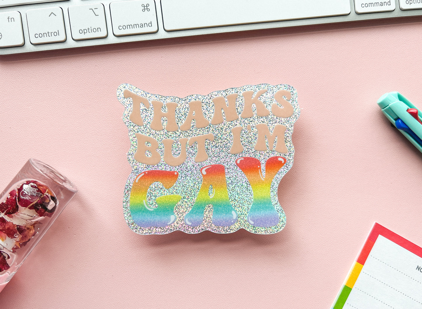 Thanks But I'm Gay Holo Sticker